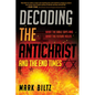 Decoding the Antichrist and the End Times: What the Bible Says and What the Future Holds - Paperback