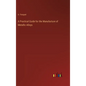 A Practical Guide for the Manufacture of Metallic Alloys - Hardcover