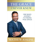 The Grace I Never Knew: One Man's Journey to Finding True Grace - Paperback
