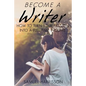 Become A Writer: How to Turn Your Passion Into A Full Time Income - Paperback