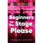 Beginners to the Stage, Please - Paperback