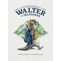 Walter the Wanderer: An Otter's Tale, on a Grand and Global Scale - Hardcover
