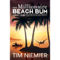 The Millionaire Beach Bum: Turning A.D.D into Passion and Profit - Paperback