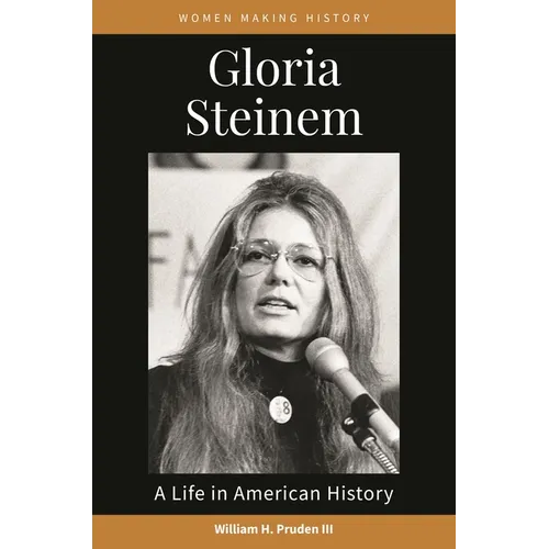 Gloria Steinem: A Life in American History - Paperback
