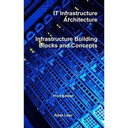 IT Infrastructure Architecture - Infrastructure Building Blocks and Concepts Third Edition - Hardcover