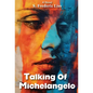 Talking Of Michelangelo - Hardcover