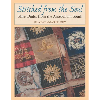 Stitched from the Soul: Slave Quilts from the Antebellum South - Paperback