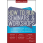 How to Run Seminars and Workshops: Presentation Skills for Consultants, Trainers, Teachers, and Salespeople - Paperback