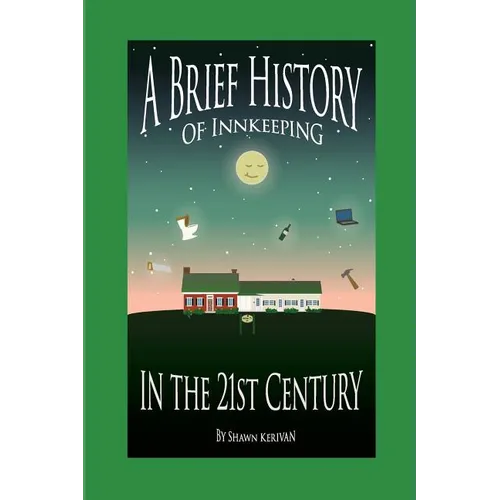 A Brief History of Innkeeping in the 21st Century - Paperback