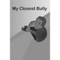 My Closest Bully - Paperback