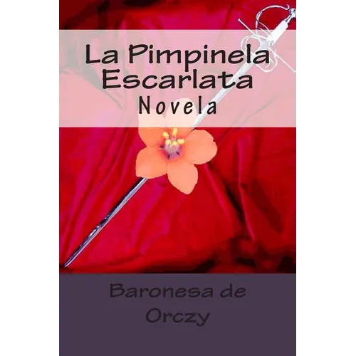 La Pimpinela Escarlata: Novela - Paperback