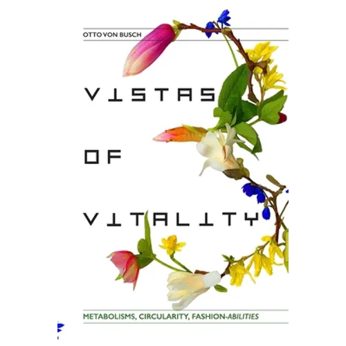 Vistas of Vitality: Metabolisms, Circularity, Fashion-abilities - Paperback