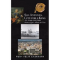 San Antonio, City for a King: An Account of the Colonial History of San Antonio and Texas - Paperback