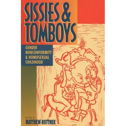 Sissies and Tomboys: Gender Nonconformity and Homosexual Childhood - Paperback