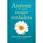 Atrévete a Ser Una Mujer Verdadera (Becoming a True Woman) - Paperback