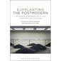 Supplanting the Postmodern: An Anthology of Writings on the Arts and Culture of the Early 21st Century - Paperback