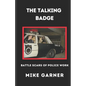The Talking Badge: Battle Scars of Police Work - Paperback