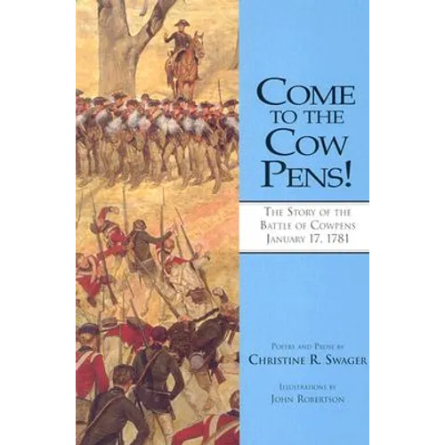 Come to the Cow Pens!: The Story of the Battle of Cowpens, January 17, 1781 - Paperback