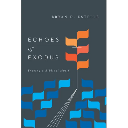 Echoes of Exodus: Tracing a Biblical Motif - Paperback