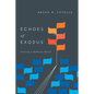 Echoes of Exodus: Tracing a Biblical Motif - Paperback