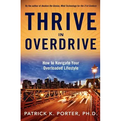 Thrive In Overdrive: How to Navigate Your Overloaded Lifestyle - Paperback