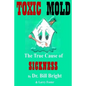 Toxic Mold: The True Cause of Sickness - Paperback