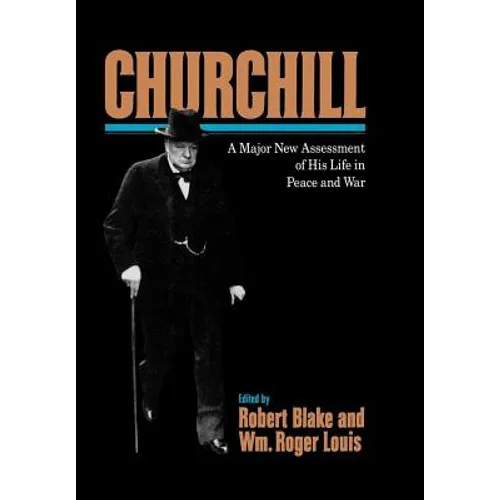 Churchill: A Major New Assessment of His Life in Peace and War - Hardcover