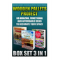 Wooden Pallets Project Box Set 3 In 1 60 Amazing, Functional And Affordable Idea: DIY Household Hacks, Wood Pallets, Wood Pallet Projects, Diy Decorat - Paperback