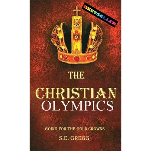 The Christian Olympics: Going for the Gold Crowns(Christian living books for women and men) - Hardcover