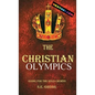 The Christian Olympics: Going for the Gold Crowns(Christian living books for women and men) - Hardcover
