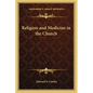 Religion and Medicine in the Church - Paperback