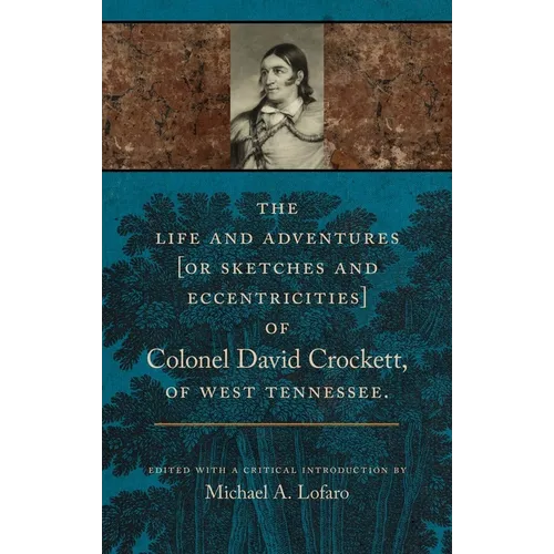 The Life and Adventures of Colonel David Crockett of West Tennessee - Paperback