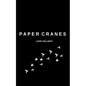 Paper Cranes and The Things We Lost Along The Way - Paperback