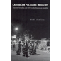 Caribbean Pleasure Industry: Tourism, Sexuality, and AIDS in the Dominican Republic - Paperback