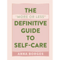 The More or Less Definitive Guide to Self-Care - Hardcover