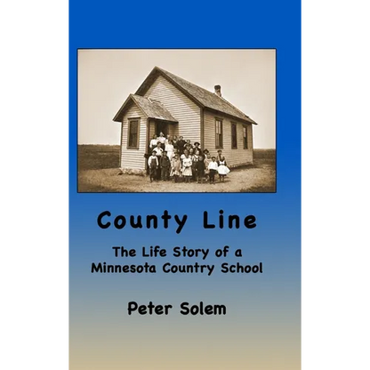 County Line: The life Story of a Minnesota Country School - Hardcover