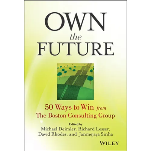 Own the Future: 50 Ways to Win from The Boston Consulting Group - Hardcover
