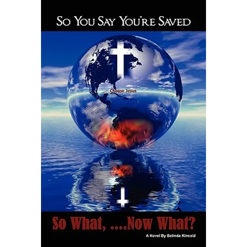 So You Say You're Saved, So What... Now What? - Paperback