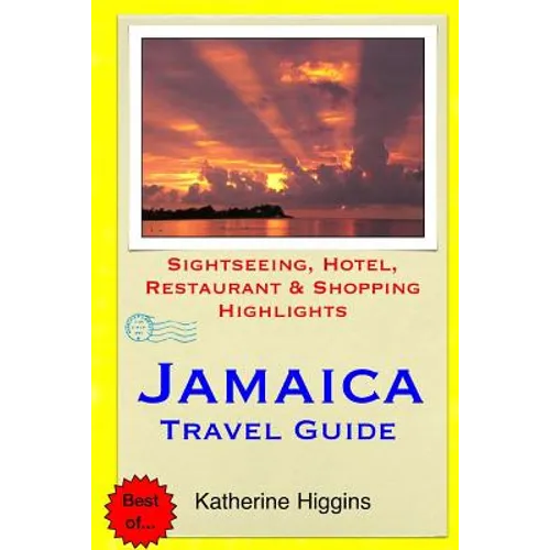 Jamaica Travel Guide: Sightseeing, Hotel, Restaurant & Shopping Highlights - Paperback