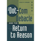 The Dot-Com Debacle and the Return to Reason - Hardcover
