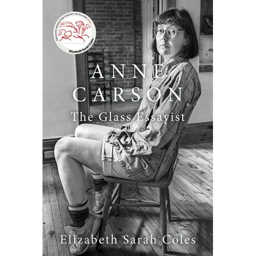 Anne Carson: The Glass Essayist - Hardcover