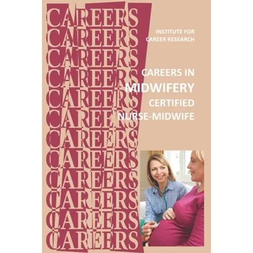 Careers in Midwifery: Certified Nurse-Midwife - Paperback