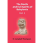 The Devils And Evil Spirits Of Babylonia: Evil Spirit (Vol.1St) - Paperback
