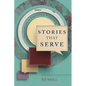 Stories That Serve: Using Illustrations in Expository Preaching - Paperback