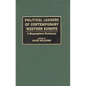 Political Leaders of Contemporary Western Europe: A Biographical Dictionary - Hardcover
