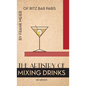 The Artistry Of Mixing Drinks (1934): by Frank Meier, RITZ Bar, Paris;1934 Reprint - Hardcover