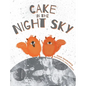 Cake In the Night Sky - Hardcover