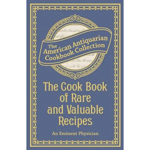 The Cook Book of Rare and Valuable Recipes - Paperback