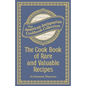 The Cook Book of Rare and Valuable Recipes - Paperback