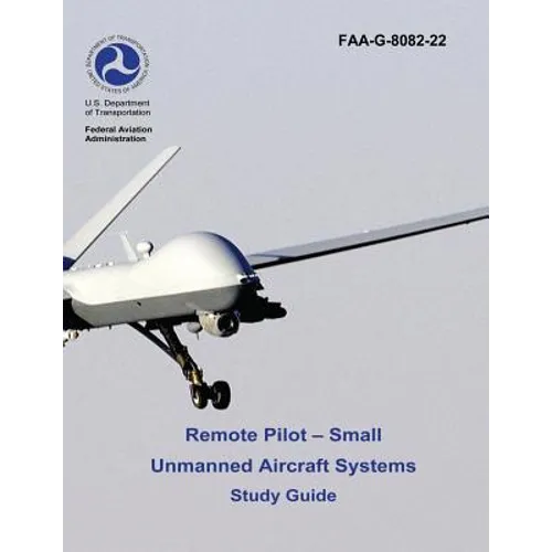 Remote Pilot - Small Unmanned Aircraft Systems Study Guide (FAA-G-8082-22 - 2016) - Paperback